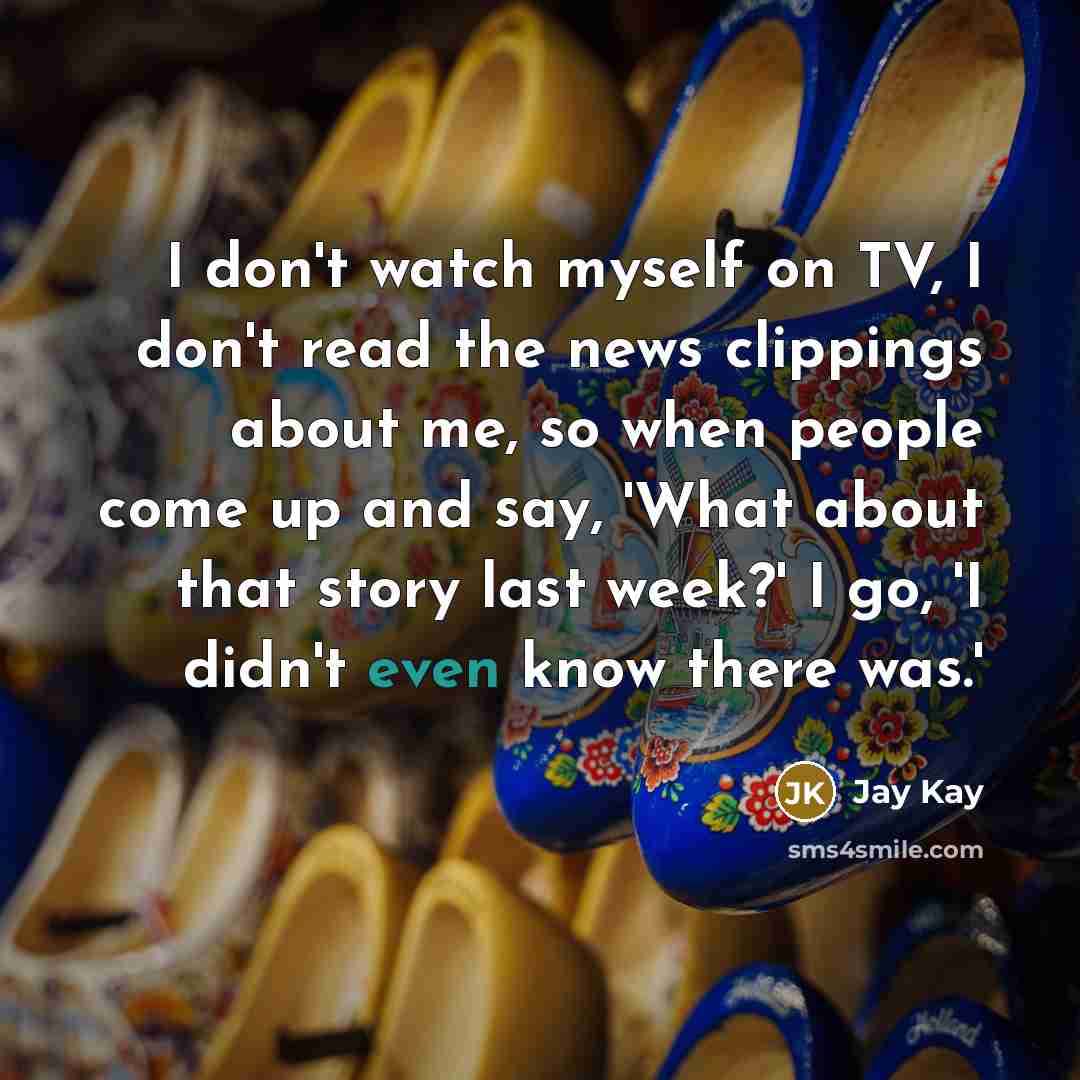 “I don't watch myself on TV, I don't read the…” quote by Jay Kay