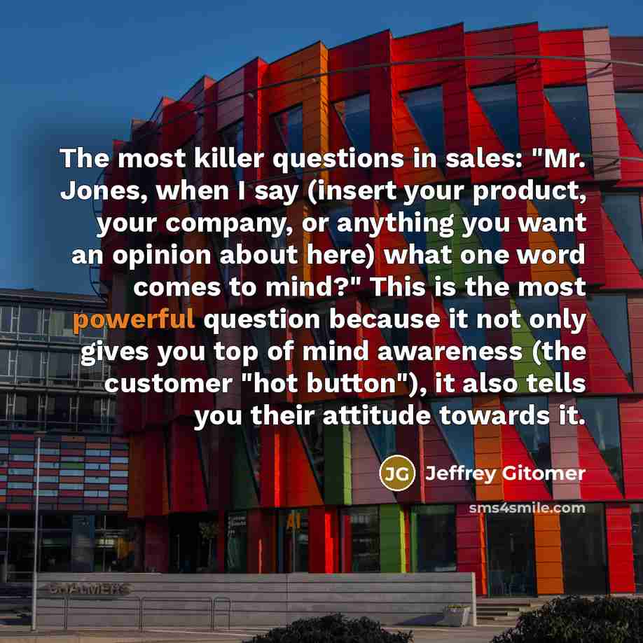 “The most killer questions in sales: "Mr. Jones, when I…” quote by Jeffrey Gitomer