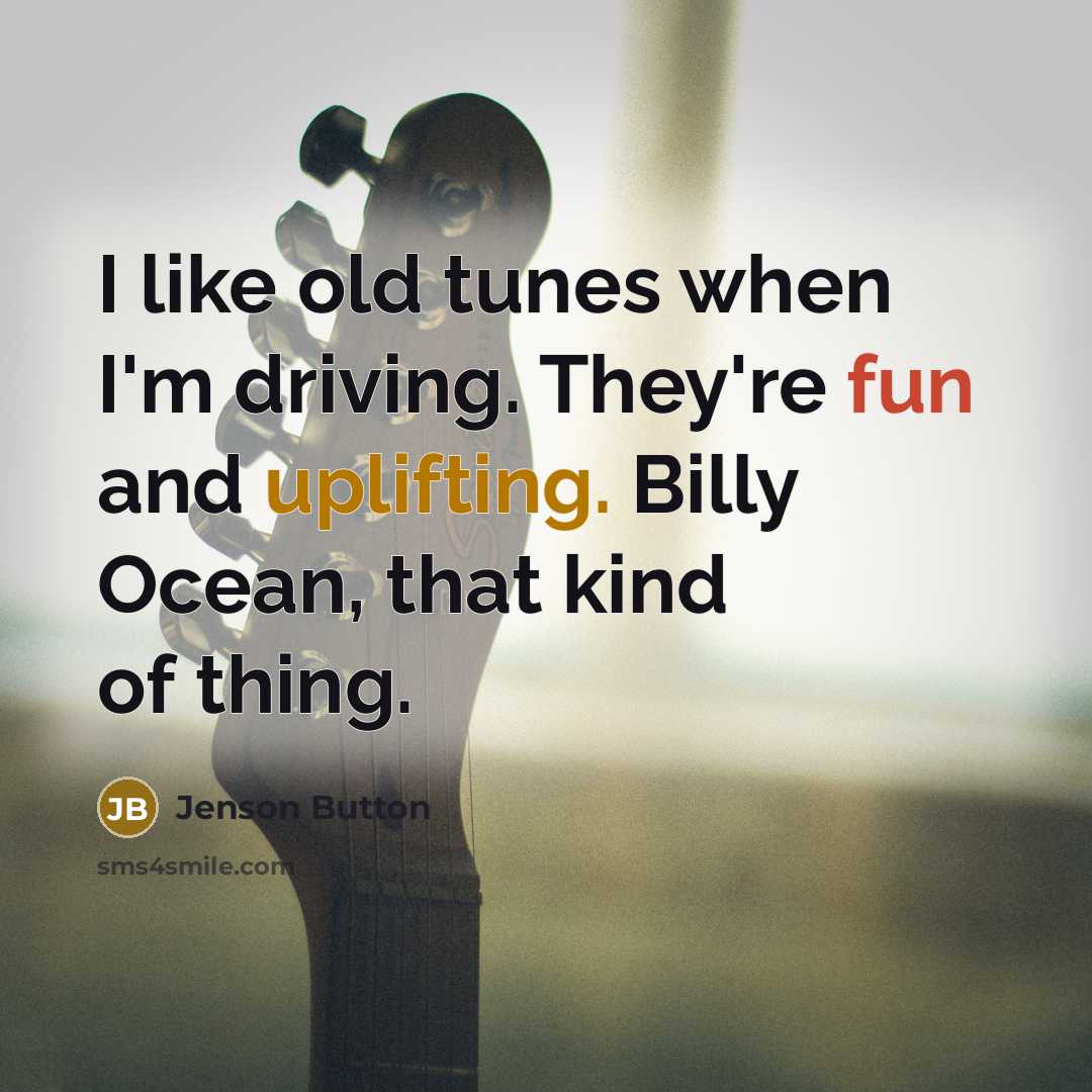 “I like old tunes when I'm driving. They're fun and…” quote by Jenson Button