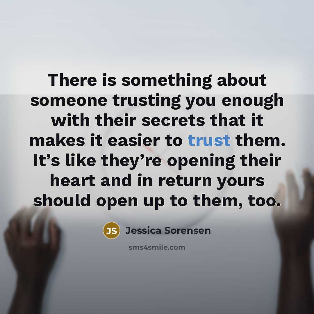 “There is something about someone trusting you enough with their…” quote by Jessica Sorensen