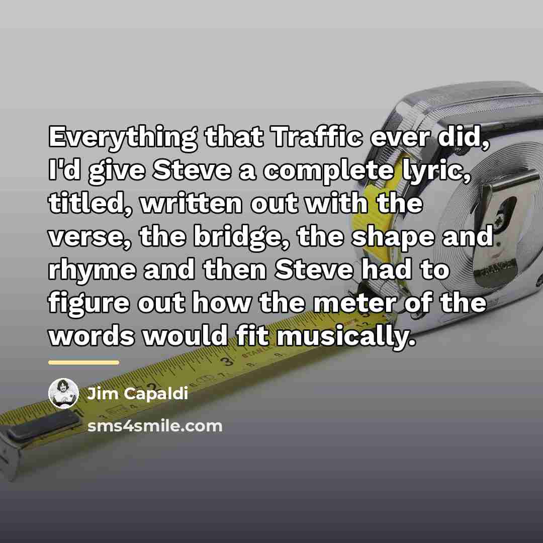 “Everything that Traffic ever did, I'd give Steve a complete…” quote by Jim Capaldi