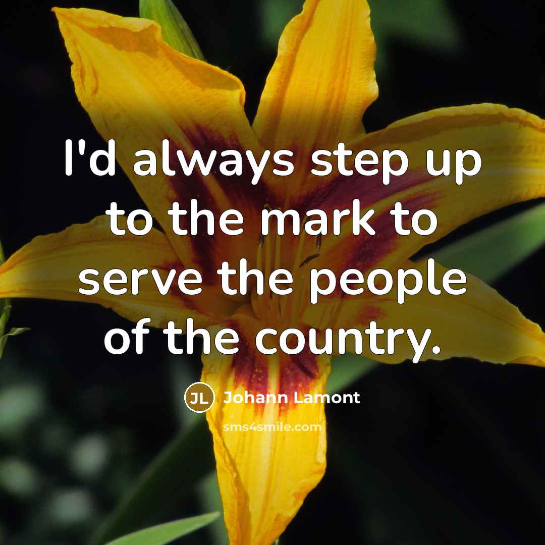 “I'd always step up to the mark to serve the…” quote by Johann Lamont