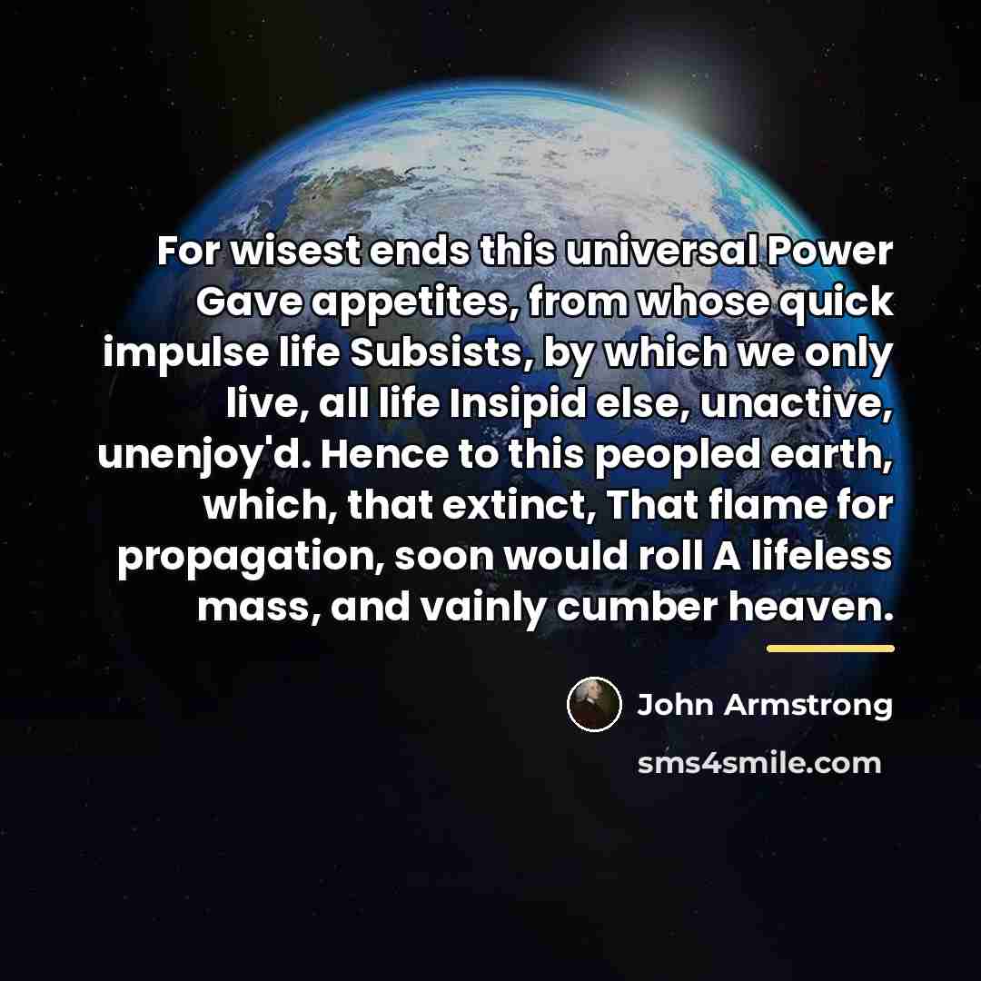 “For wisest ends this universal Power Gave appetites, from whose…” quote by John Armstrong