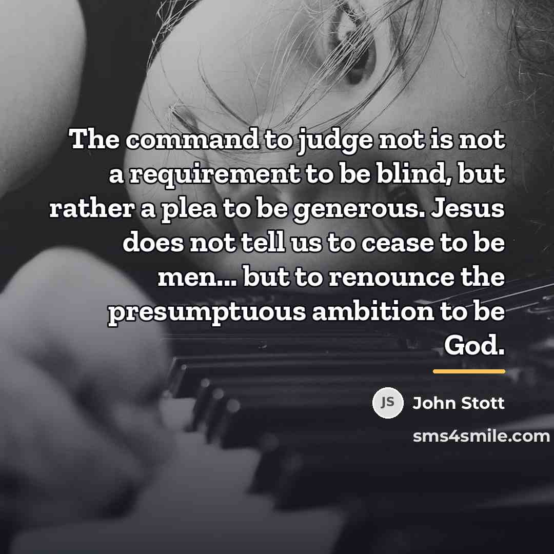 “The command to judge not is not a requirement to…” quote by John Stott