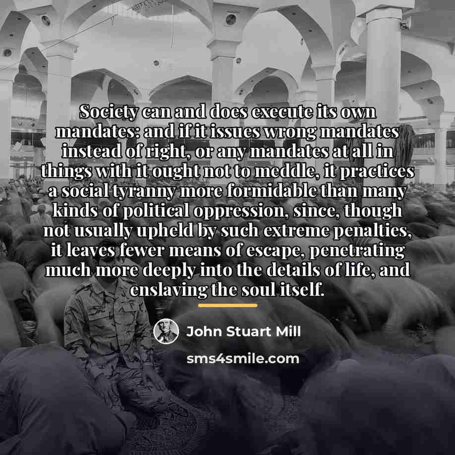 “Society can and does execute its own mandates: and if…” quote by John Stuart Mill