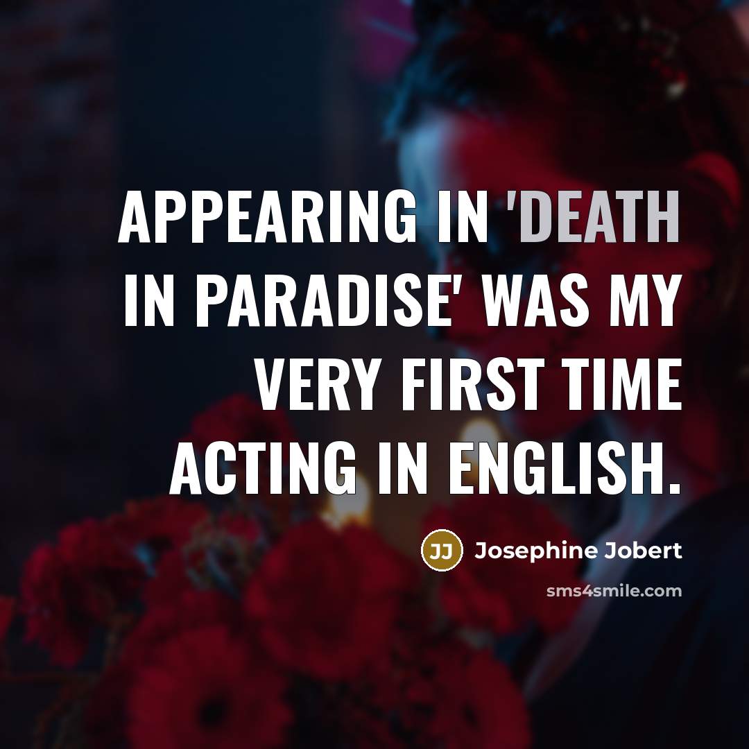 “Appearing in 'Death in Paradise' was my very first time…” quote by Josephine Jobert