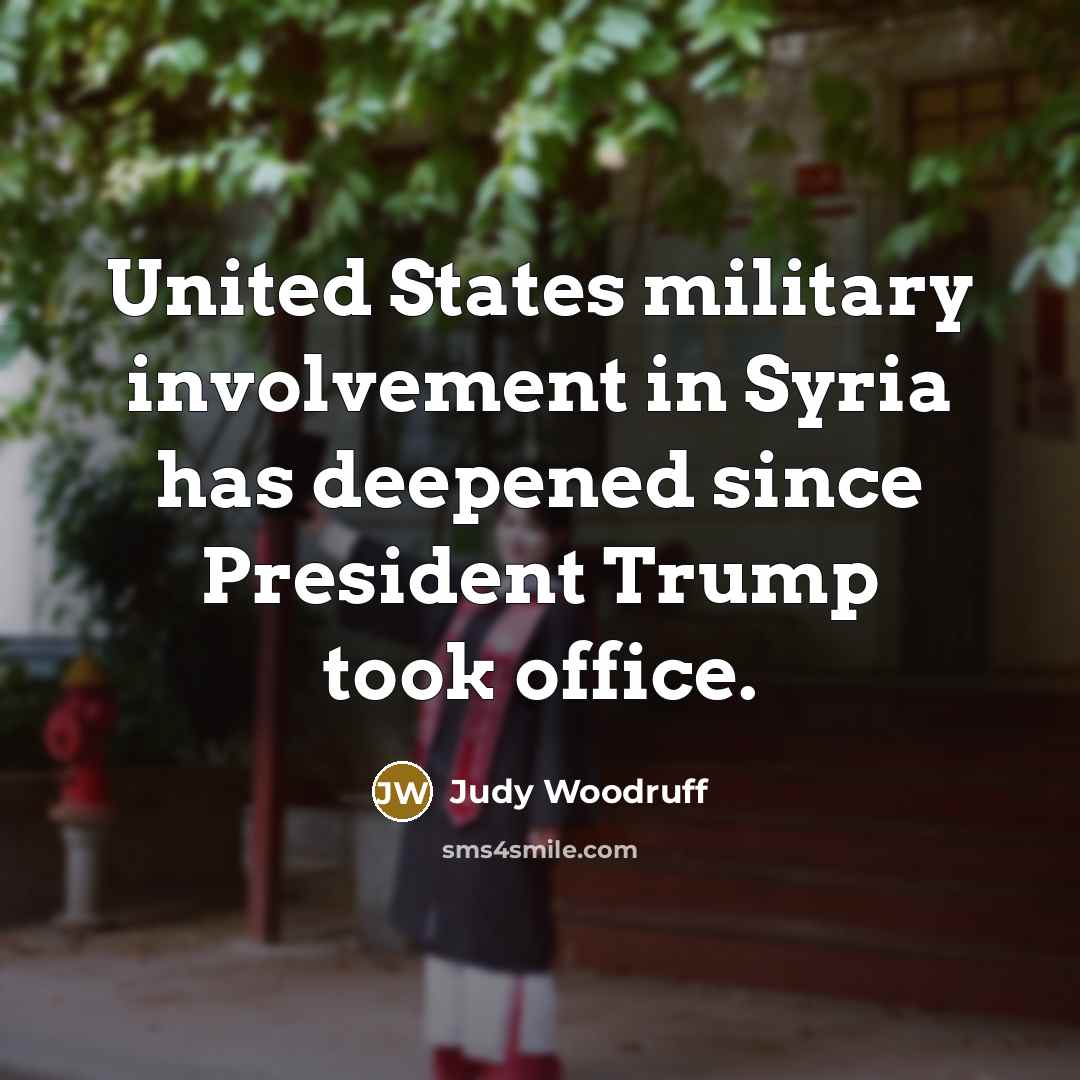 “United States military involvement in Syria has deepened since President…” quote by Judy Woodruff