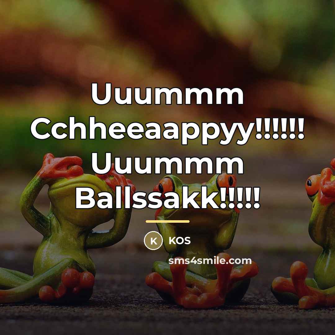 “Uuummm Cchheeaappyy!!!!!! Uuummm Ballssakk!!!!!…” quote by KOS