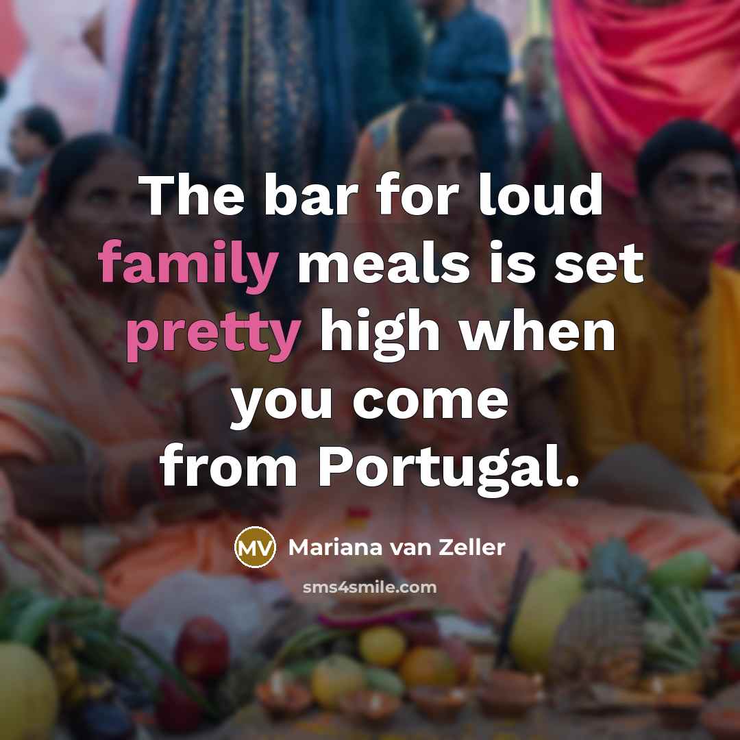 “The bar for loud family meals is set pretty high…” quote by Mariana van Zeller