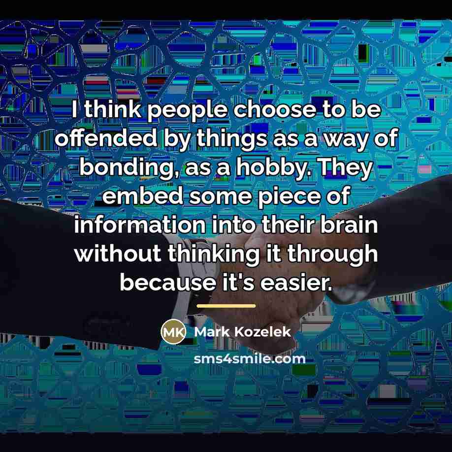 “I think people choose to be offended by things as…” quote by Mark Kozelek