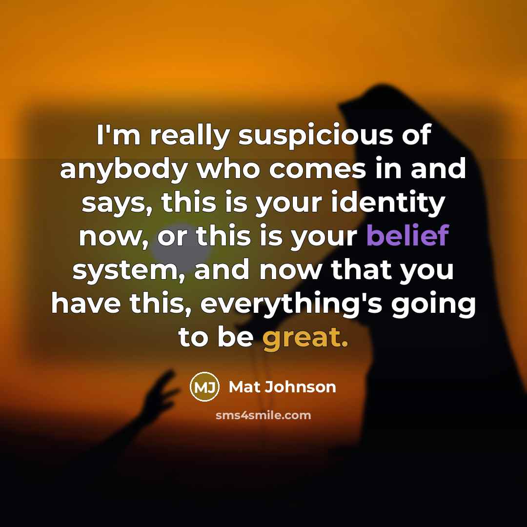 “I'm really suspicious of anybody who comes in and says,…” quote by Mat Johnson