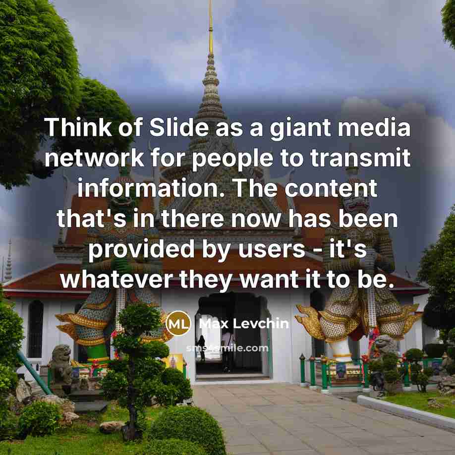 “Think of Slide as a giant media network for people…” quote by Max Levchin