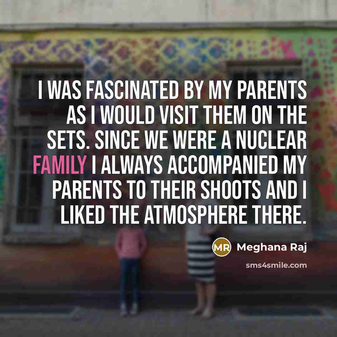 “I was fascinated by my parents as I would visit…” quote by Meghana Raj