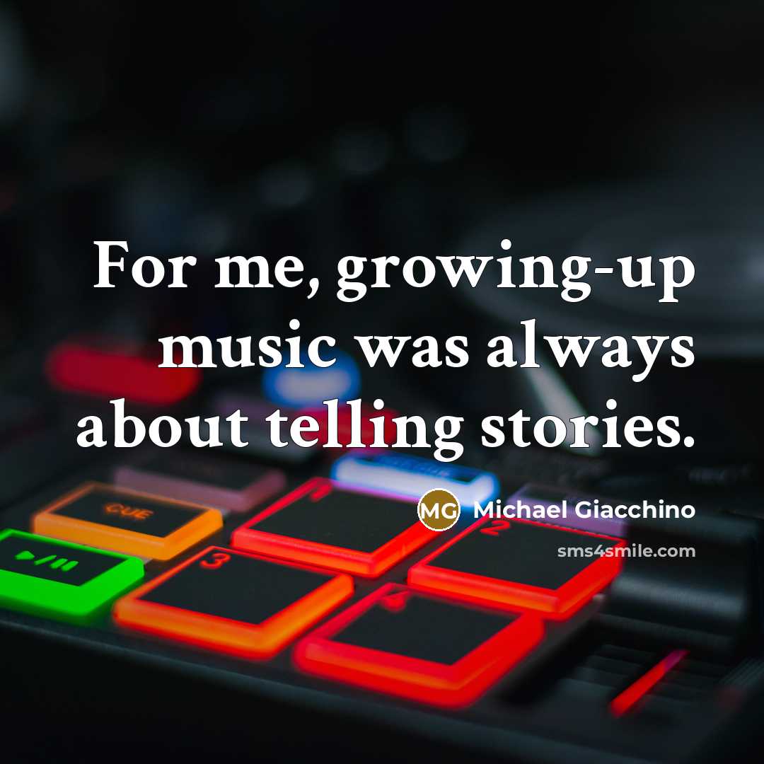 “For me, growing-up music was always about telling stories.…” quote by Michael Giacchino