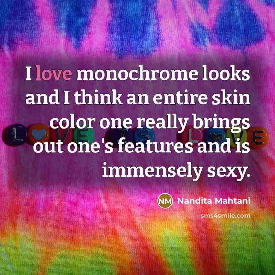 “I love monochrome looks and I think an entire skin…” quote by Nandita Mahtani