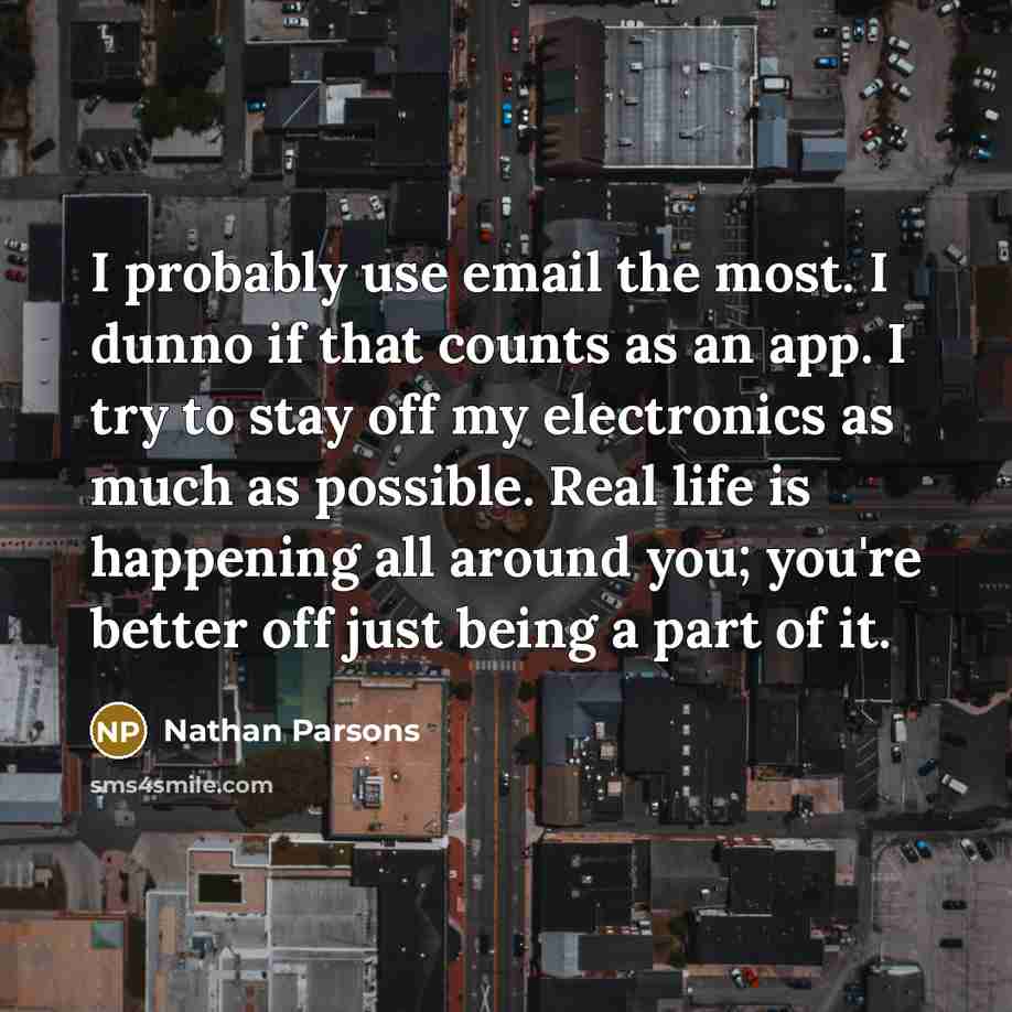“I probably use email the most. I dunno if that…” quote by Nathan Parsons