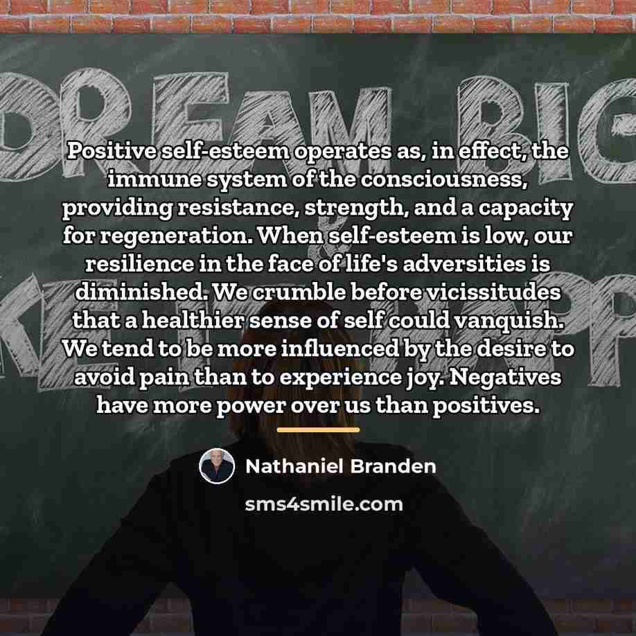 “Positive self-esteem operates as, in effect, the immune system of…” quote by Nathaniel Branden