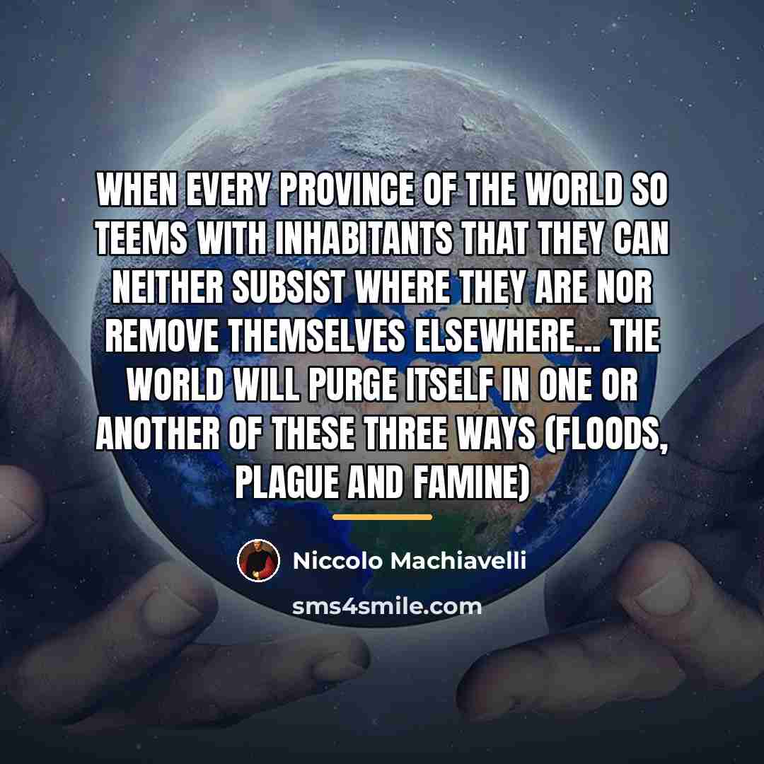 “When every province of the world so teems with inhabitants…” quote by Niccolo Machiavelli