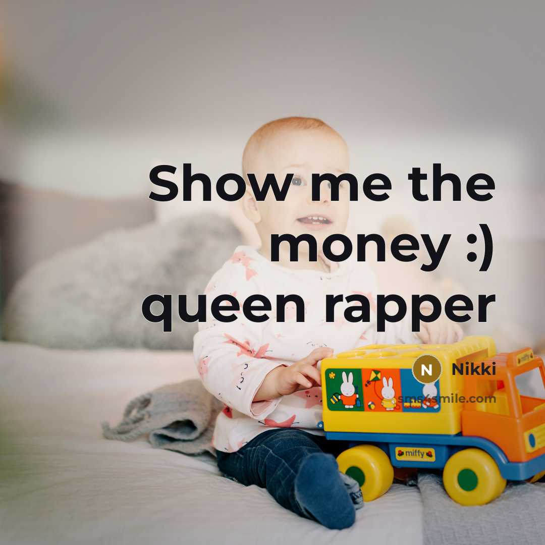 “Show me the money :) queen rapper…” quote by Nikki