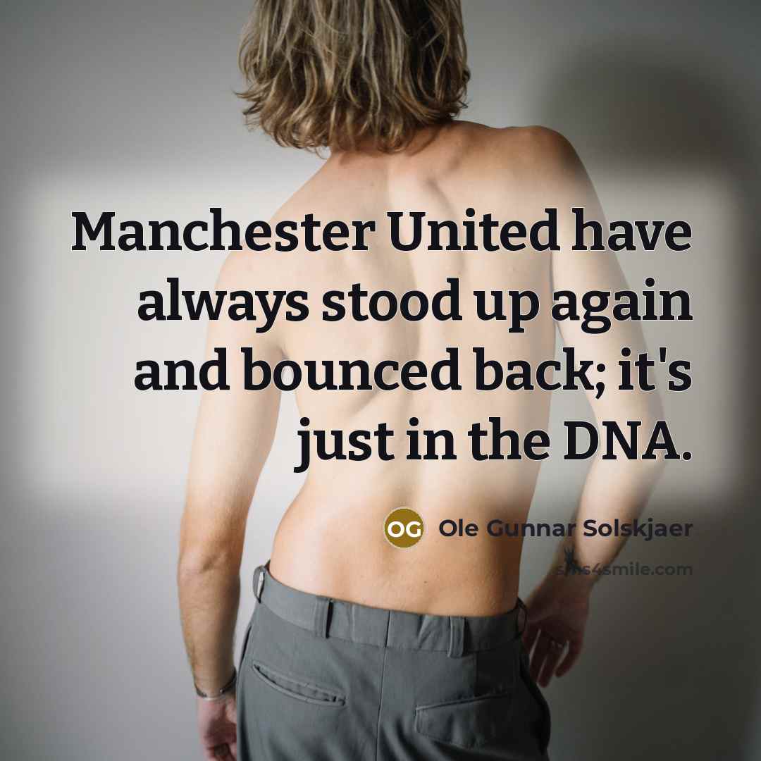 “Manchester United have always stood up again and bounced back;…” quote by Ole Gunnar Solskjaer