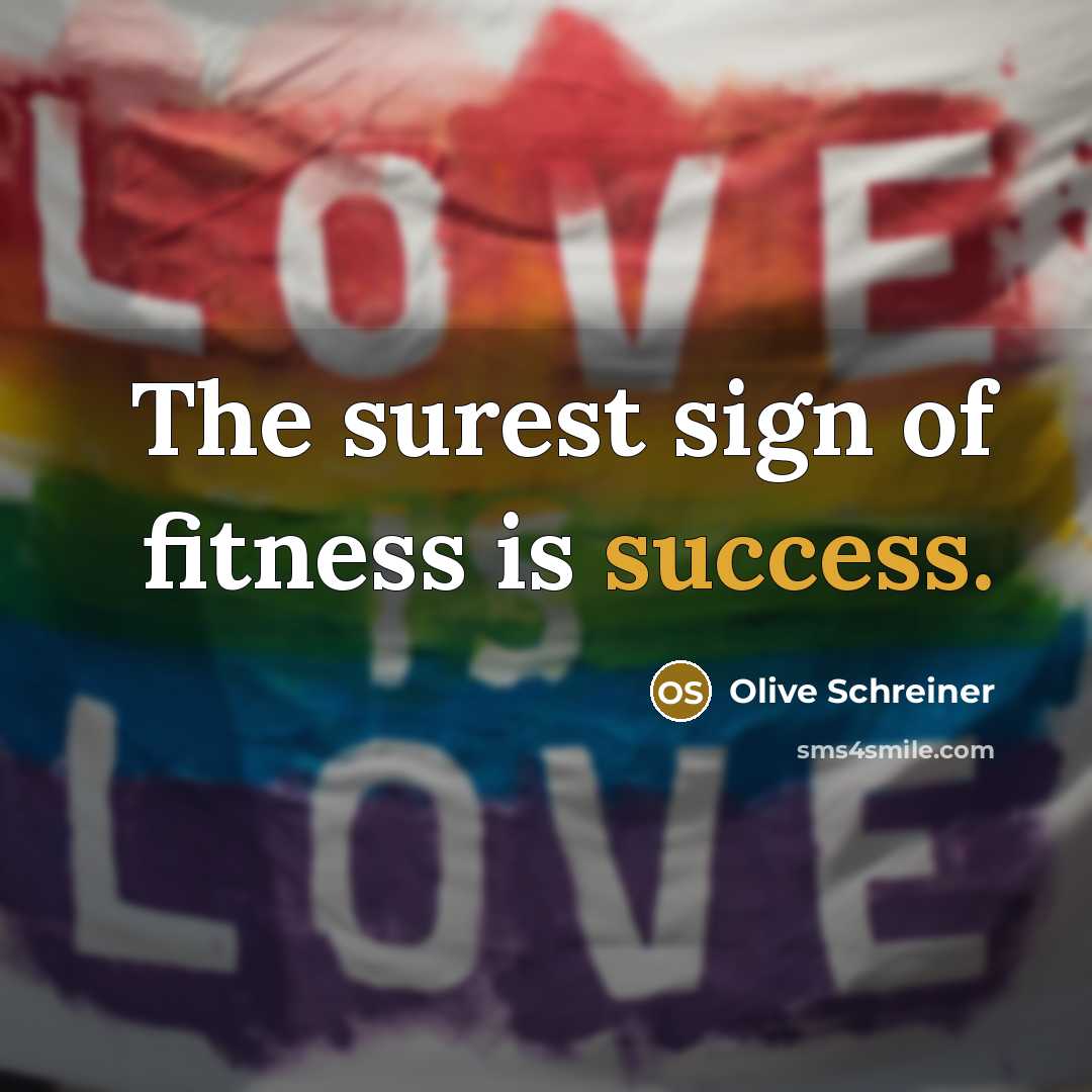 “The surest sign of fitness is success.…” quote by Olive Schreiner
