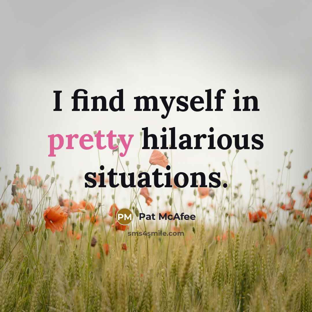 “I find myself in pretty hilarious situations.…” quote by Pat McAfee