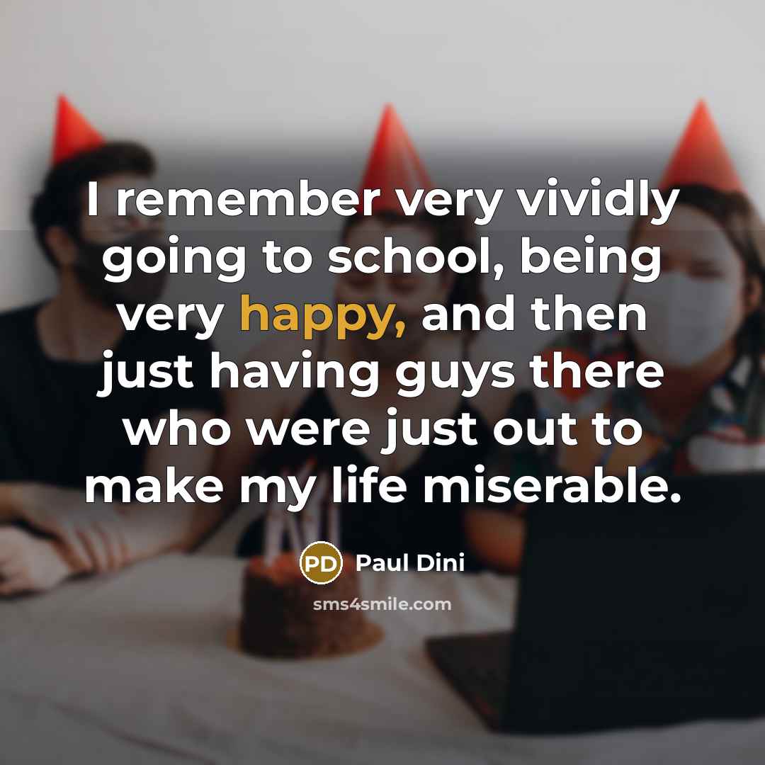 “I remember very vividly going to school, being very happy,…” quote by Paul Dini