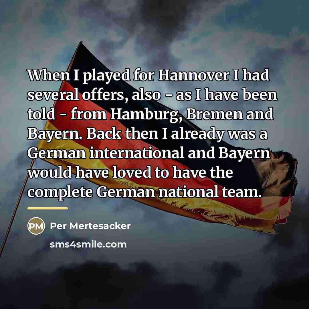 “When I played for Hannover I had several offers, also…” quote by Per Mertesacker