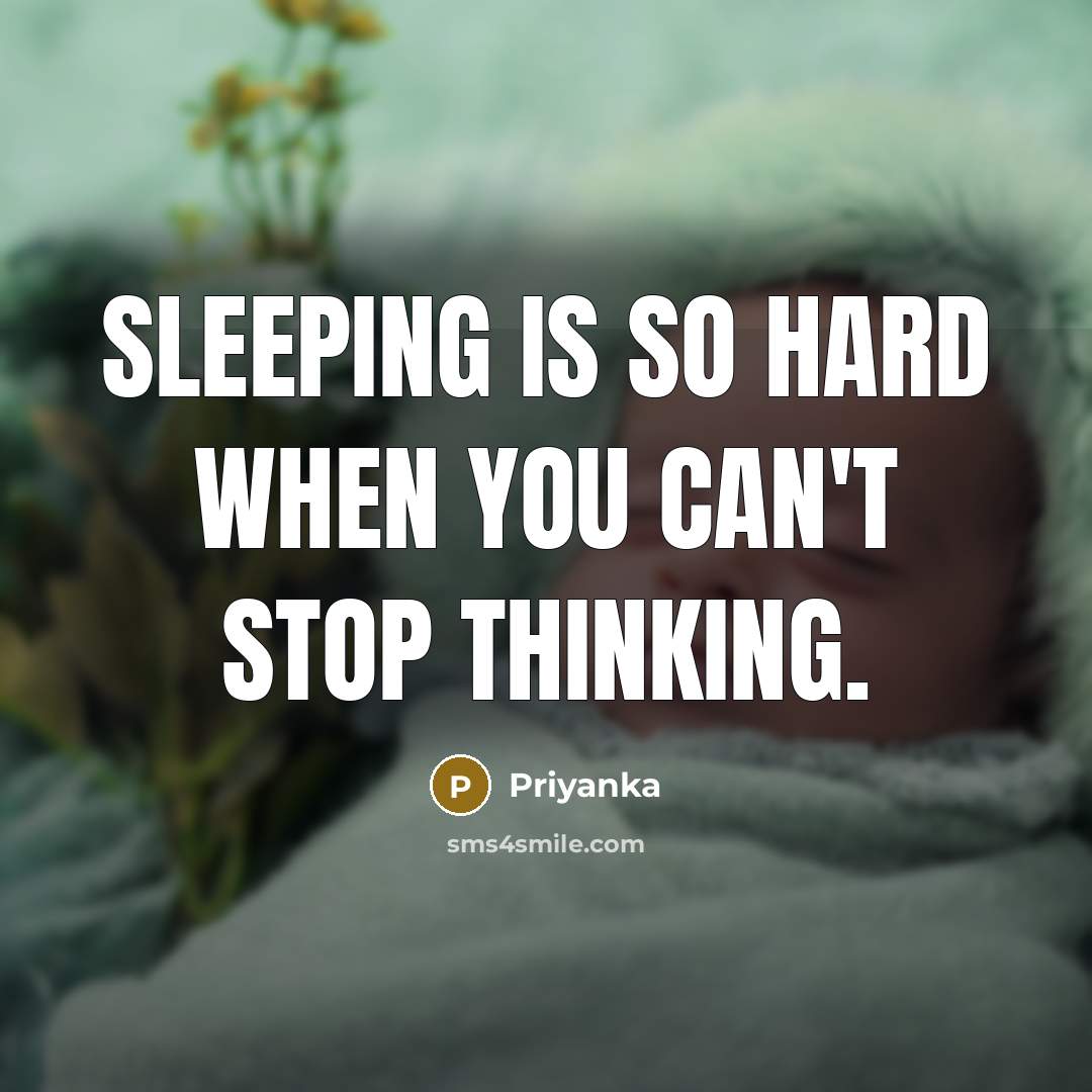 “Sleeping is so hard when you can't stop thinking.…” quote by Priyanka