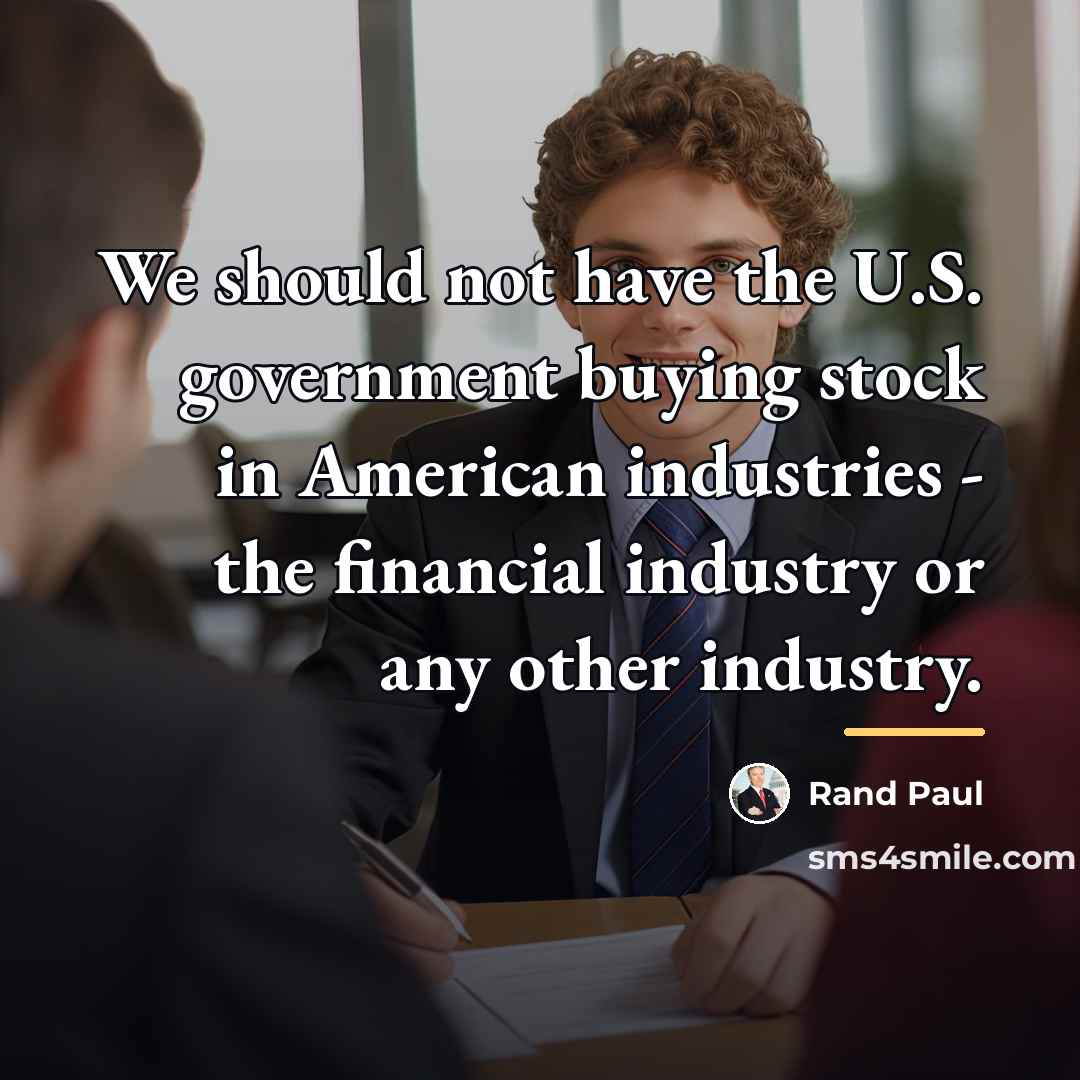 “We should not have the U.S. government buying stock in…” quote by Rand Paul