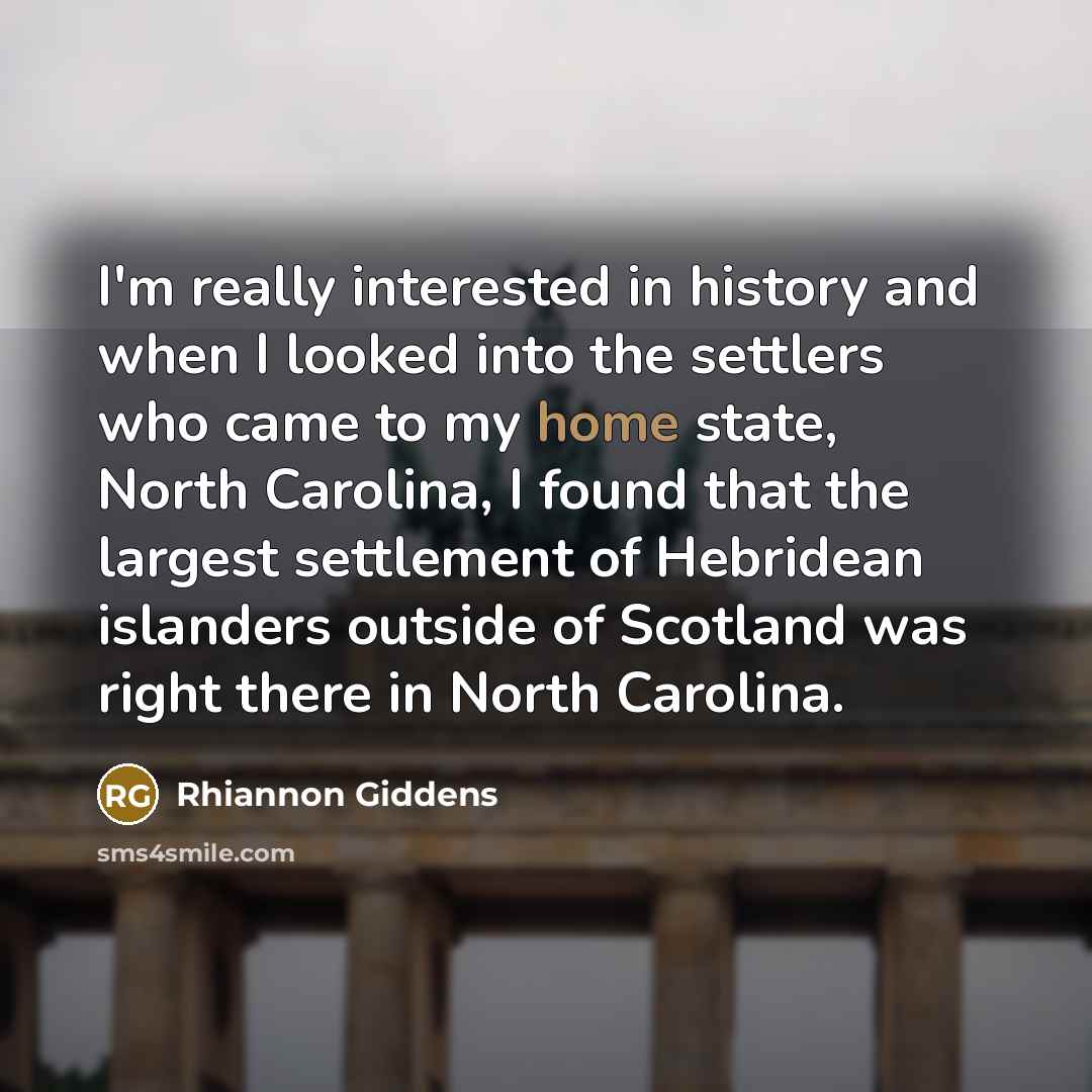 “I'm really interested in history and when I looked into…” quote by Rhiannon Giddens