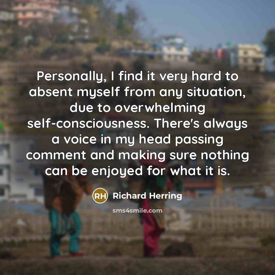 “Personally, I find it very hard to absent myself from…” quote by Richard Herring
