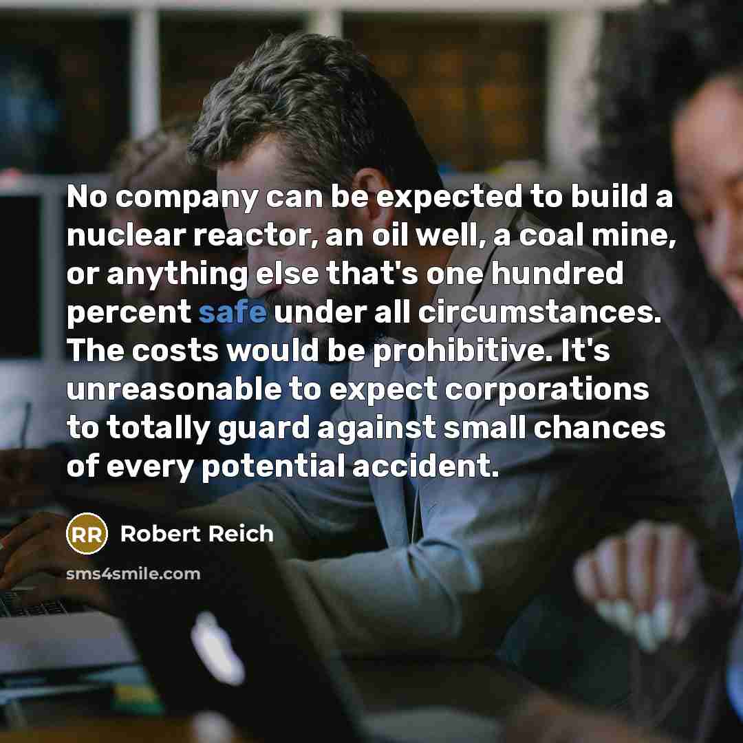 “No company can be expected to build a nuclear reactor,…” quote by Robert Reich