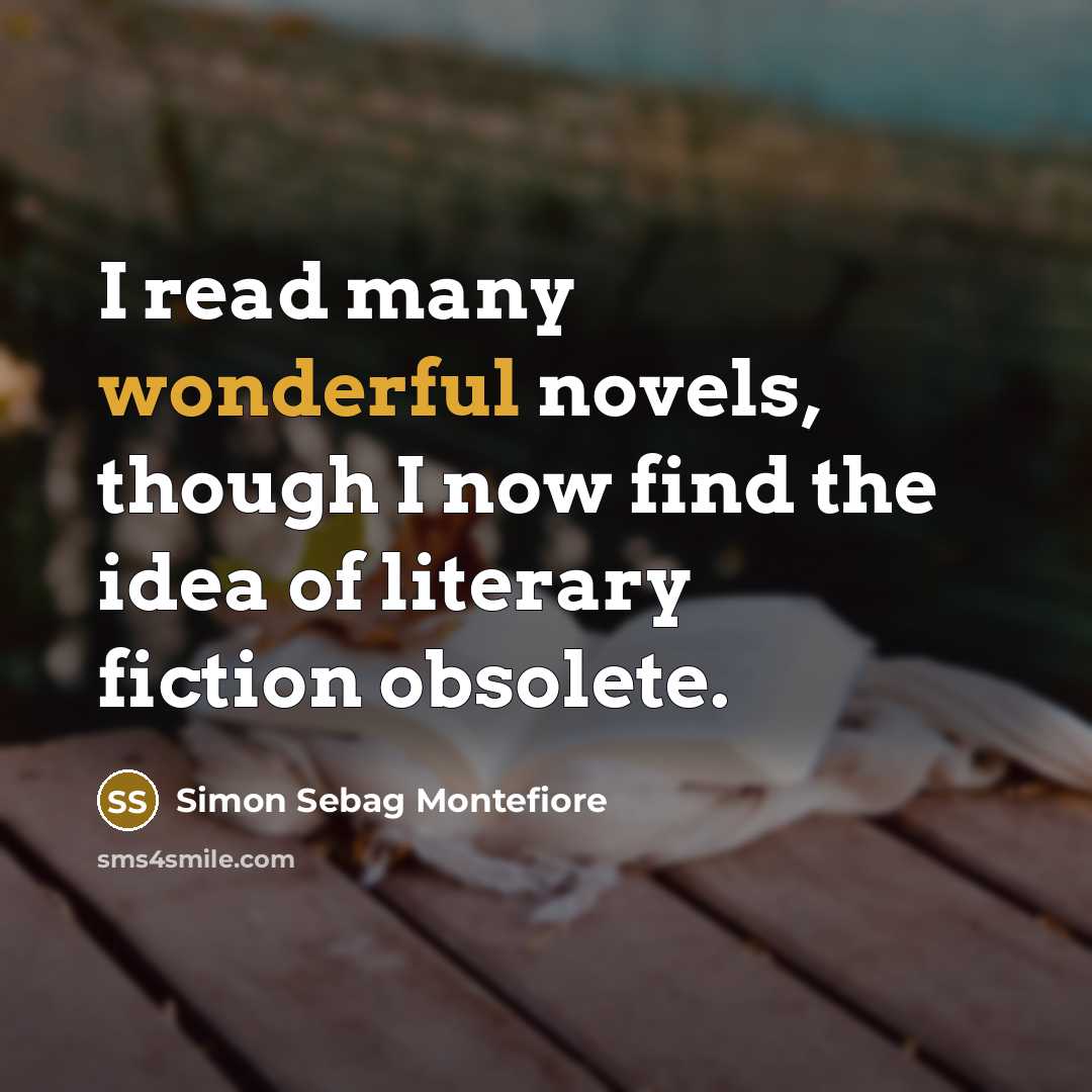 “I read many wonderful novels, though I now find the…” quote by Simon Sebag Montefiore