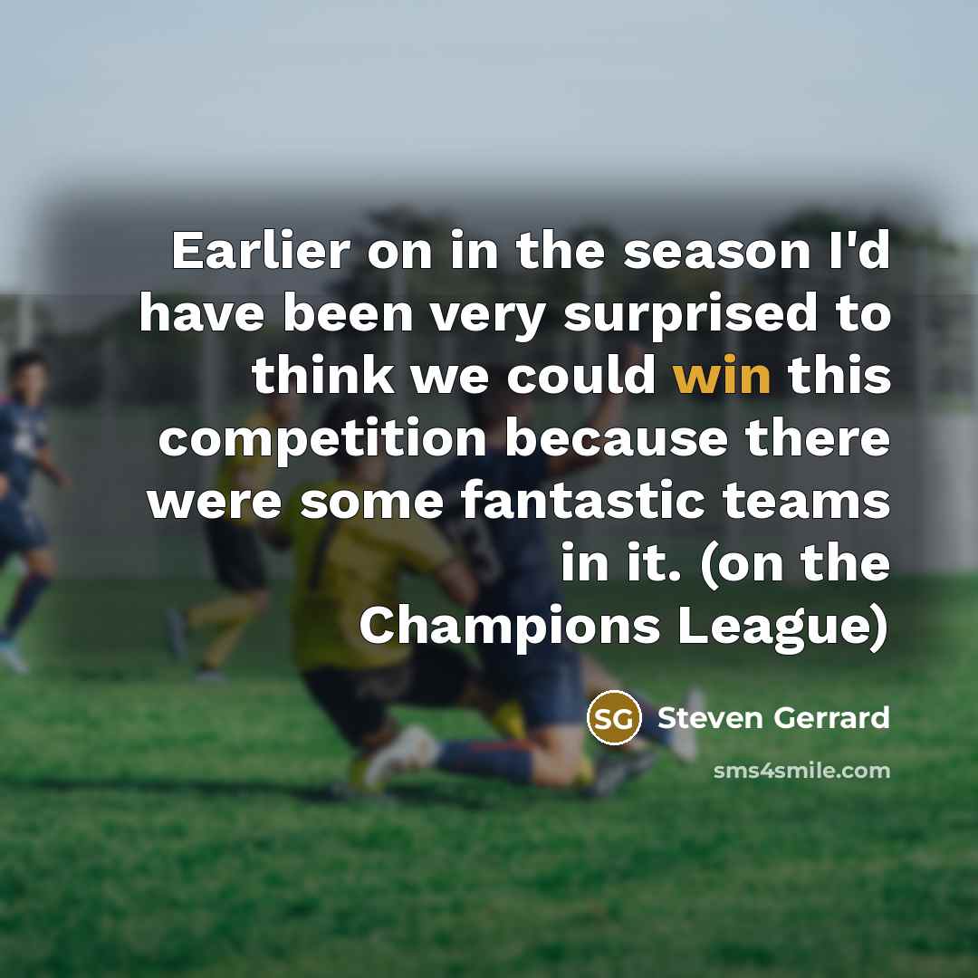“Earlier on in the season I'd have been very surprised…” quote by Steven Gerrard