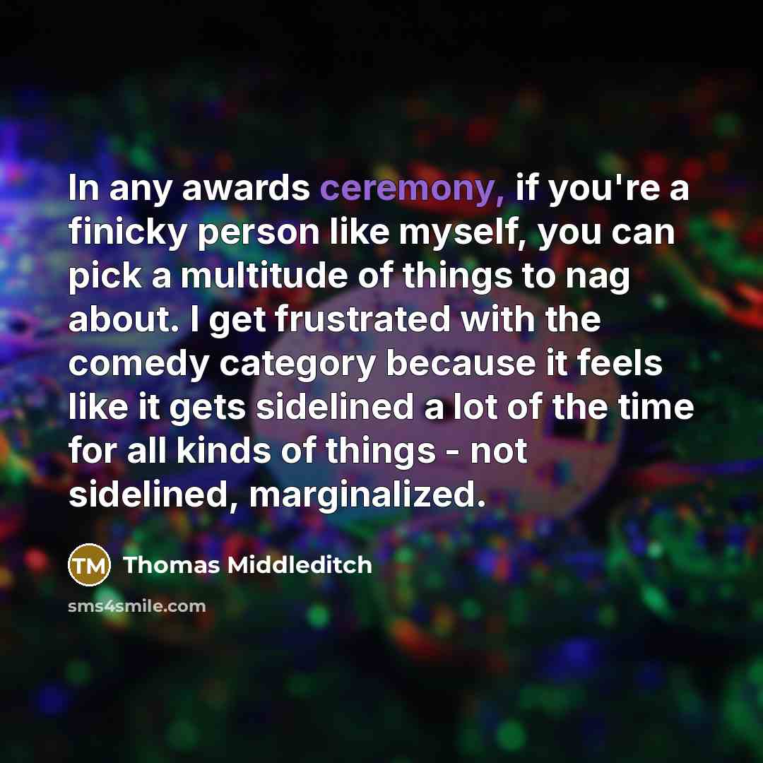 “In any awards ceremony, if you're a finicky person like…” quote by Thomas Middleditch