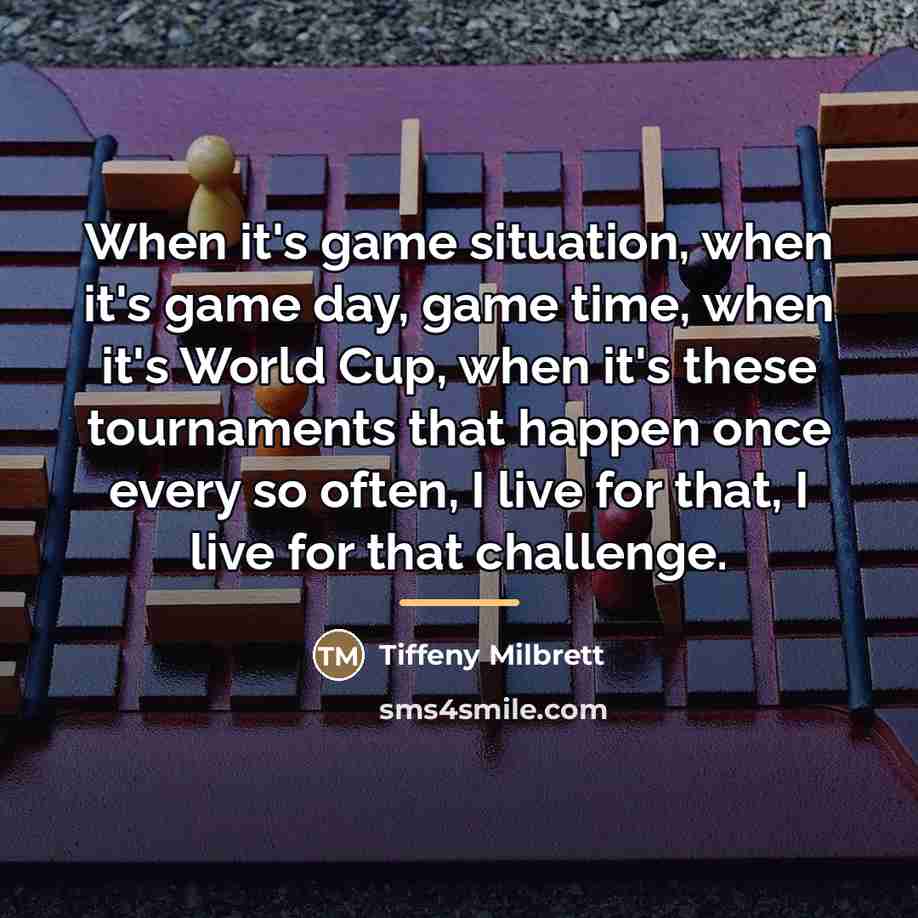 “When it's game situation, when it's game day, game time,…” quote by Tiffeny Milbrett