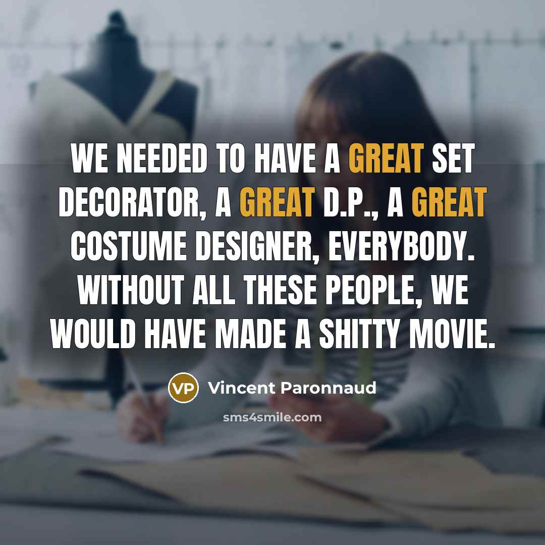 “We needed to have a great set decorator, a great…” quote by Vincent Paronnaud
