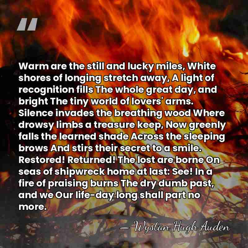 Warm are the still and lucky miles, White shores of longing stretch&hellip; - Wystan Hugh Auden