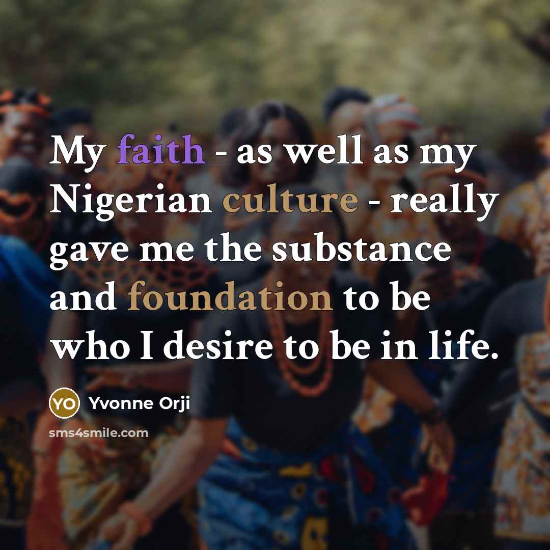 “My faith - as well as my Nigerian culture -…” quote by Yvonne Orji