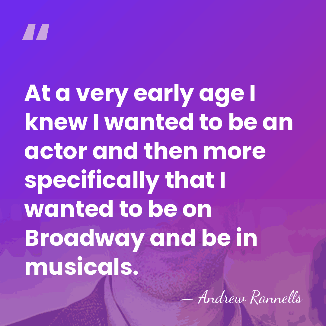 At a very early age I knew I wanted to be an&hellip; - Andrew Rannells