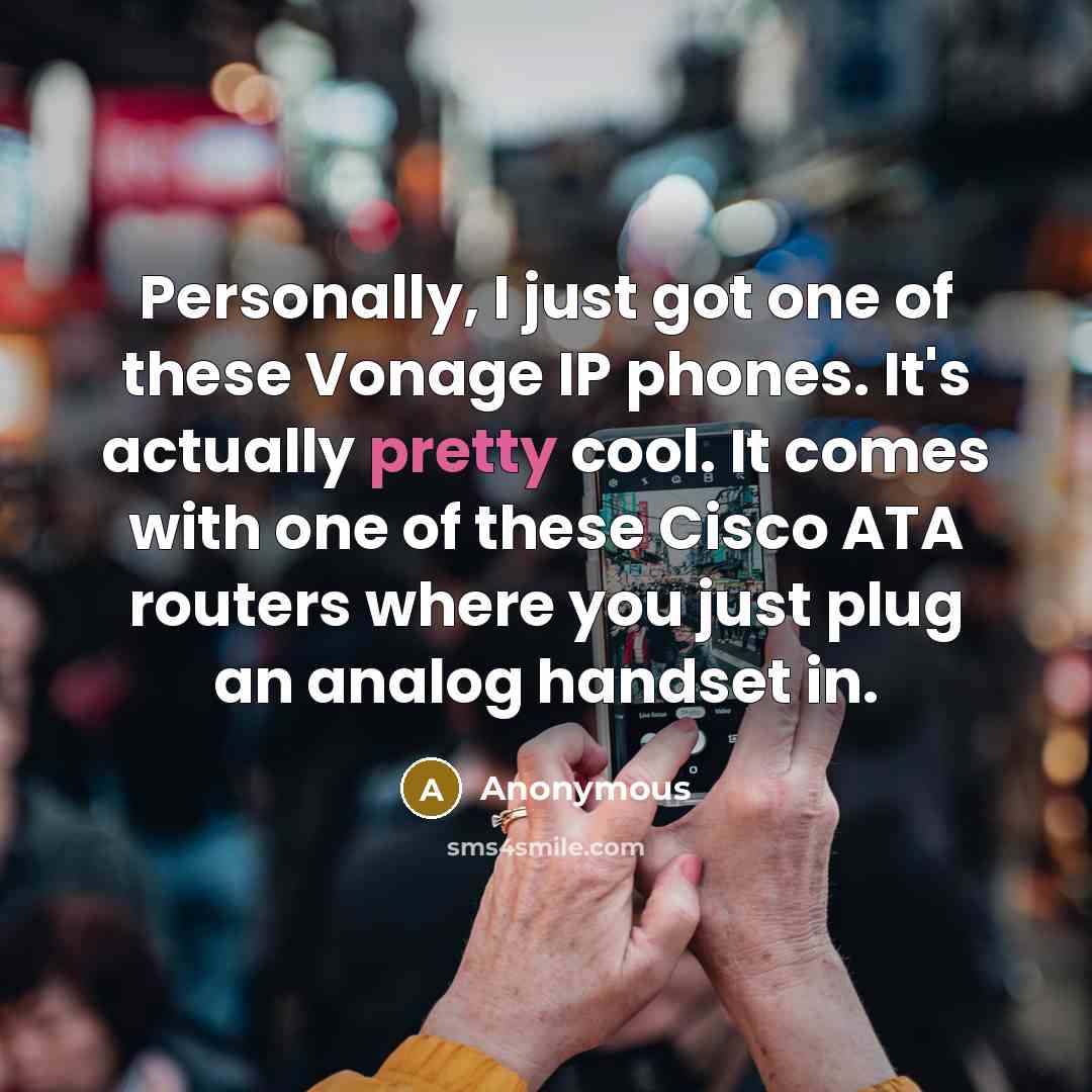 “Personally, I just got one of these Vonage IP phones.…” quote by Anonymous
