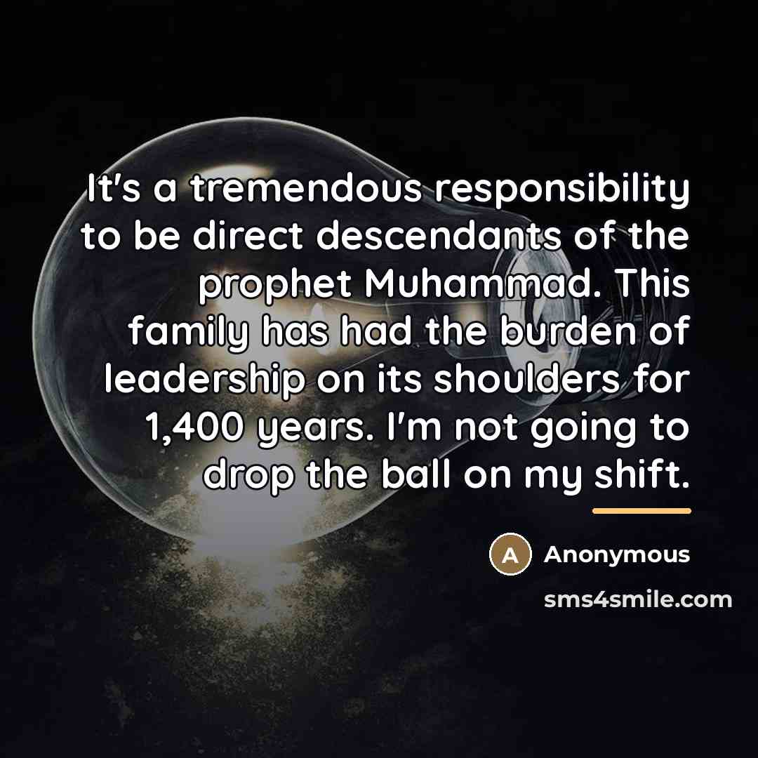 “It's a tremendous responsibility to be direct descendants of the…” quote by Anonymous