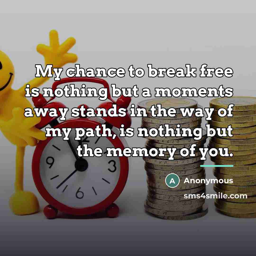 “My chance to break free is nothing but a moments…” quote by Anonymous