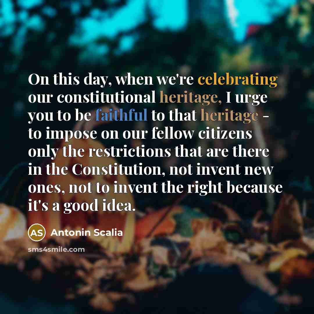 “On this day, when we're celebrating our constitutional heritage, I…” quote by Antonin Scalia