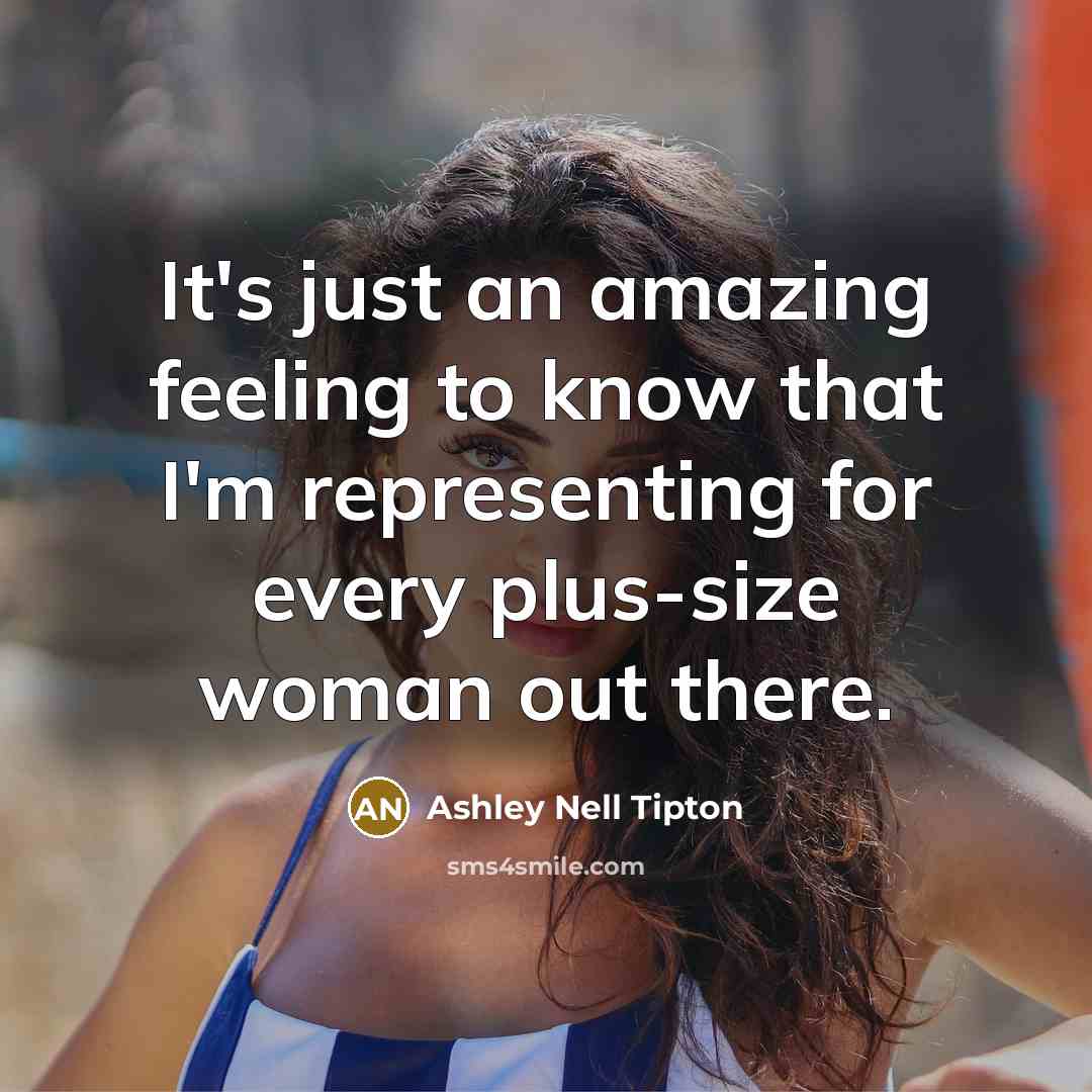 “It's just an amazing feeling to know that I'm representing…” quote by Ashley Nell Tipton