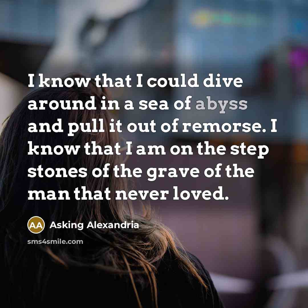 “I know that I could dive around in a sea…” quote by Asking Alexandria