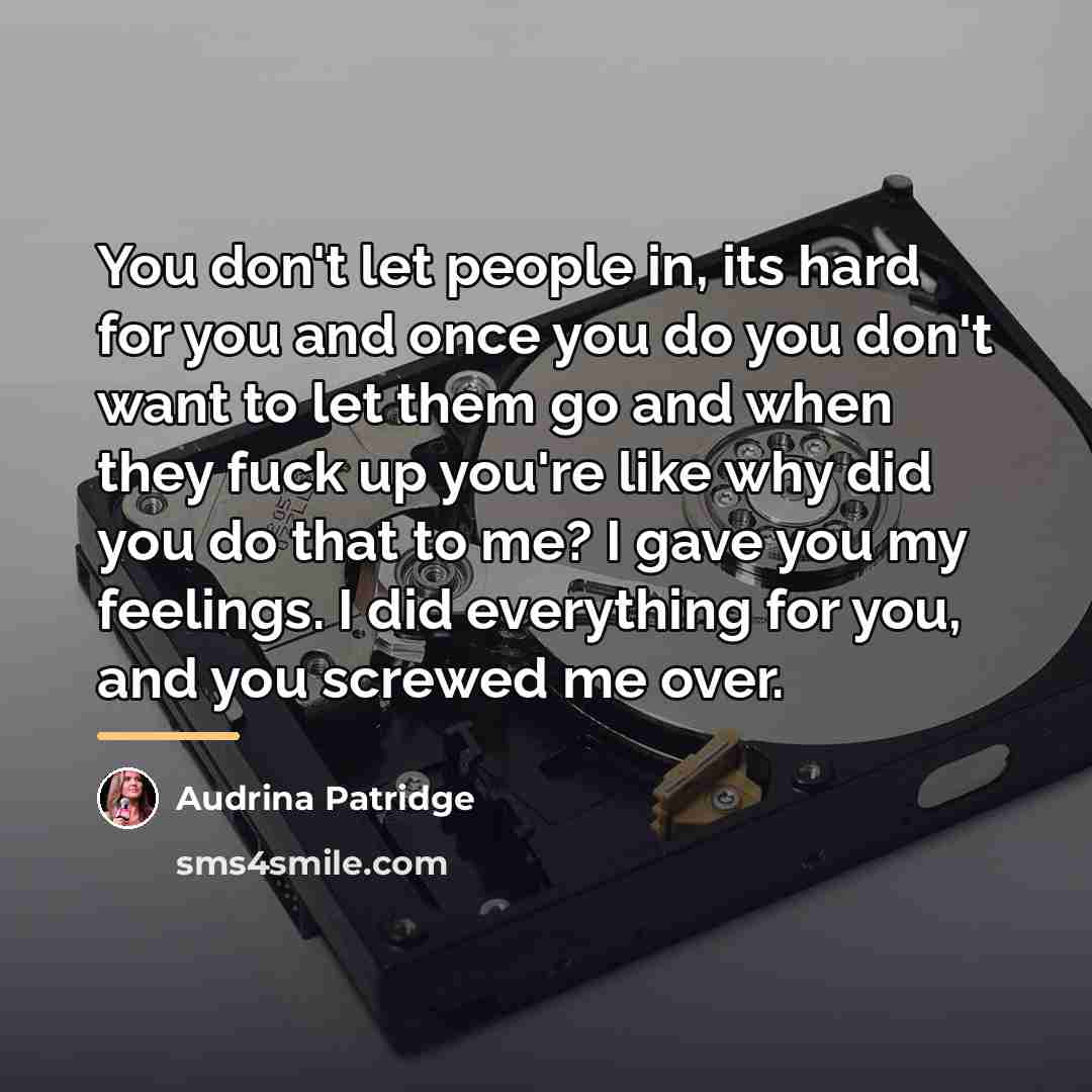 “You don't let people in, its hard for you and…” quote by Audrina Patridge