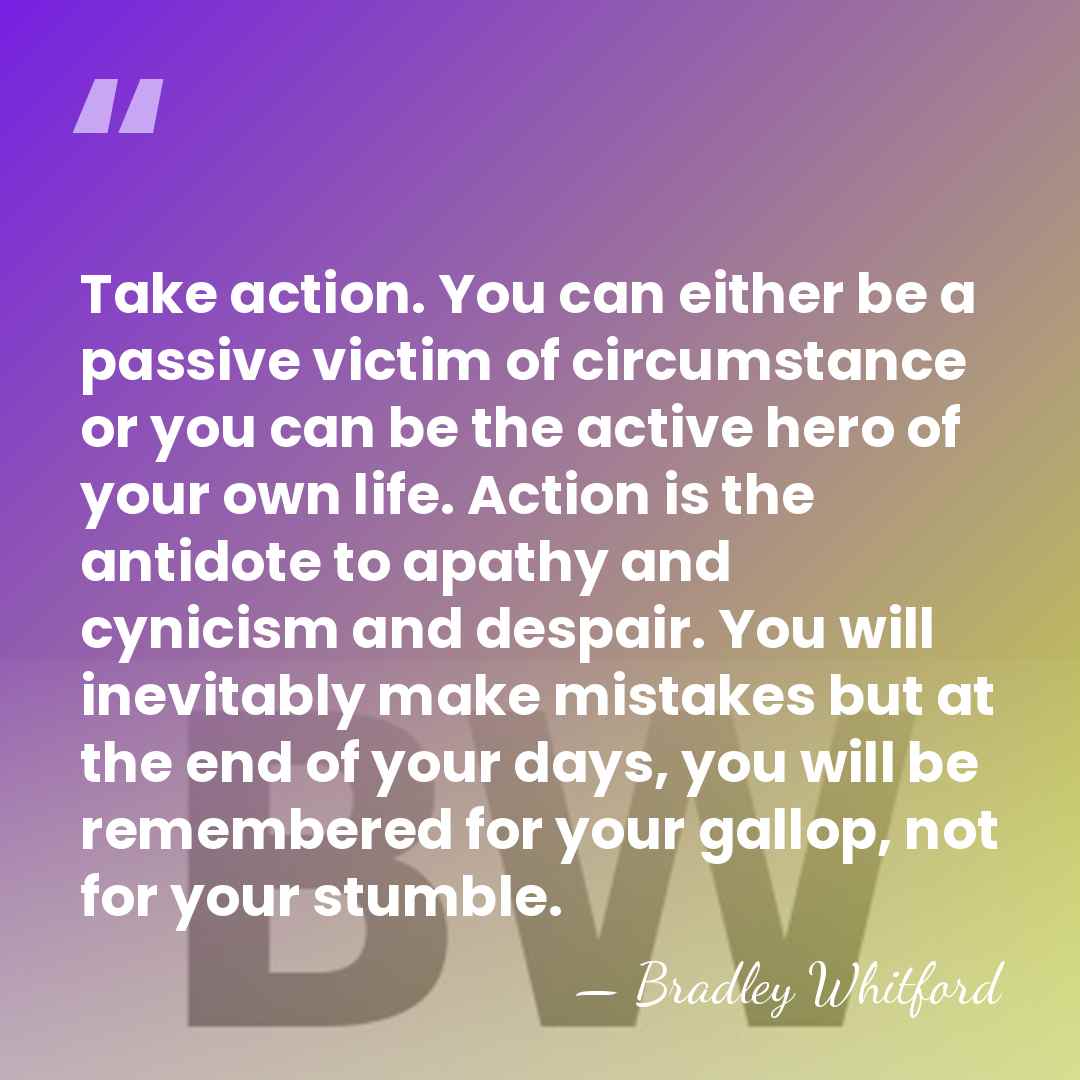 Take action. You can either be a passive victim of circumstance or&hellip; - Bradley Whitford