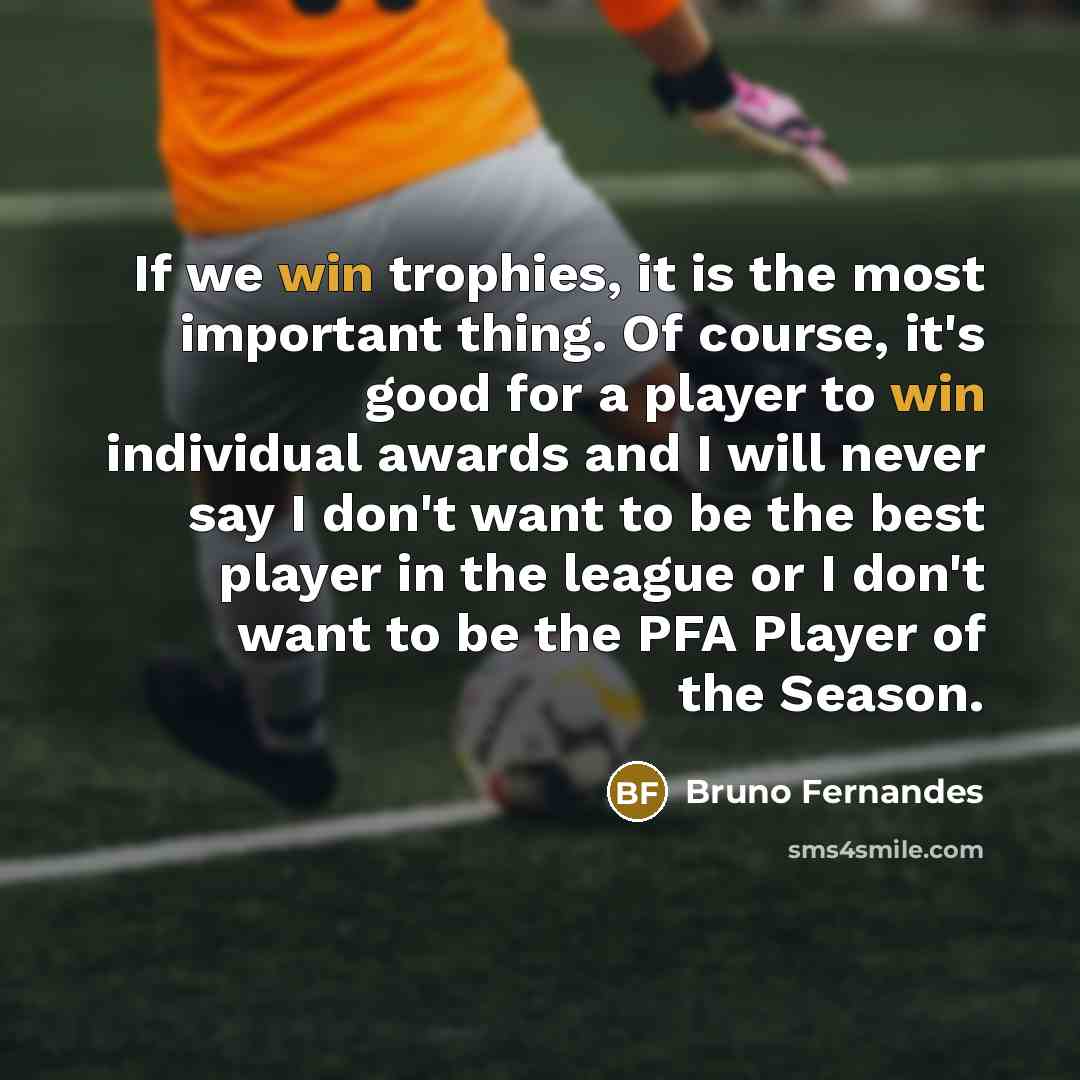 “If we win trophies, it is the most important thing.…” quote by Bruno Fernandes
